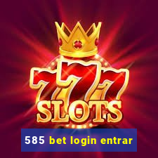 585 bet login entrar